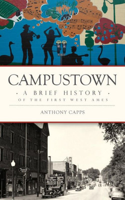 Campustown: A Brief History Of The First West Ames