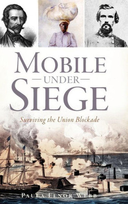 Mobile Under Siege: Surviving The Union Blockade
