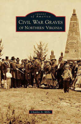 Civil War Graves Of Northern Virginia