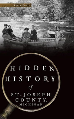 Hidden History Of St. Joseph County, Michigan