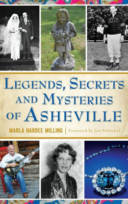 Legends, Secrets And Mysteries Of Asheville