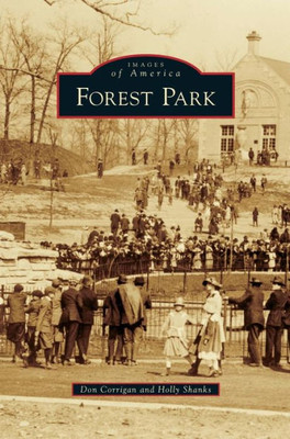 Forest Park (Images Of America (Arcadia Publishing))