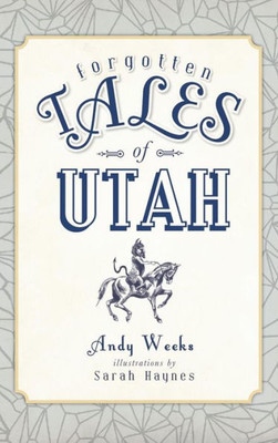 Forgotten Tales Of Utah