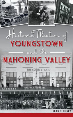 Historic Theaters Of Youngstown And The Mahoning Valley