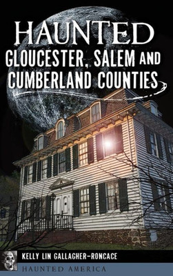 Haunted Gloucester, Salem And Cumberland Counties