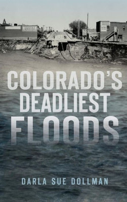 Colorado'S Deadliest Floods