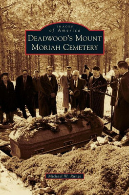 Deadwood'S Mount Moriah Cemetery
