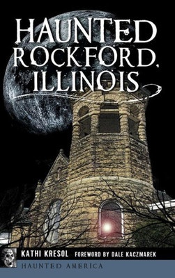 Haunted Rockford, Illinois