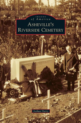 Asheville'S Riverside Cemetery (Images Of America (Arcadia Publishing))