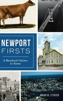 Newport Firsts: A Hundred Claims To Fame