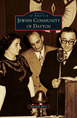 Jewish Community Of Dayton (Images Of America (Arcadia Publishing))