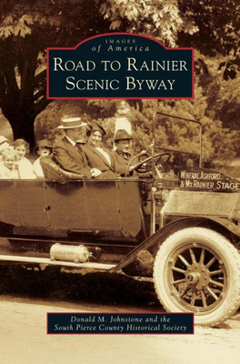 Road To Rainier Scenic Byway (Images Of America (Arcadia Publishing))