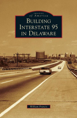 Building Interstate 95 In Delaware