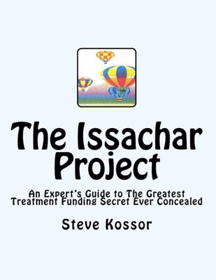 The Issachar Project: An Expert'S Guide To The Greatest Treatment Funding Secret Ever Concealed