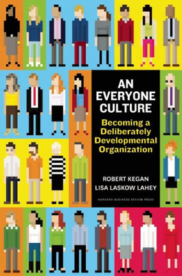 An Everyone Culture: Becoming A Deliberately Developmental Organization