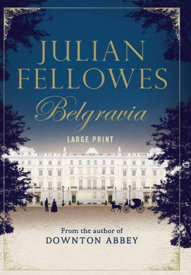 Julian Fellowes'S Belgravia