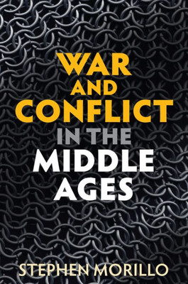 War And Conflict In The Middle Ages (War And Conflict Through The Ages)