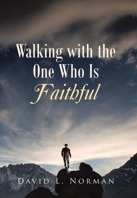 Walking With The One Who Is Faithful