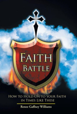 Faith Battle: How To Hold On To Your Faith In Times Like These