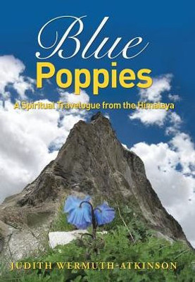 Blue Poppies: A Spiritual Travelogue From The Himalaya