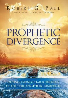 Prophetic Divergence: Distinguishing Characteristics Of The Third Prophetic Dimension