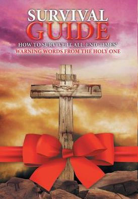 Survival Guide: How To Survive It All, End Times' Warning Words From The Holy One