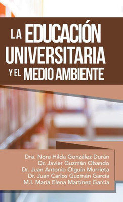 La Educación Universitaria Y El Medio Ambiente (Spanish Edition)
