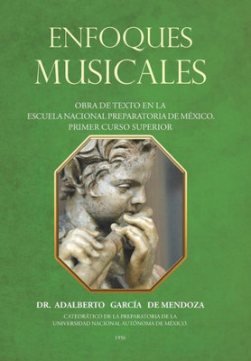 Enfoques Musicales: Obra De Texto En La Escuela Nacional Preparatoria De México. Primer Curso Superior (Spanish Edition)