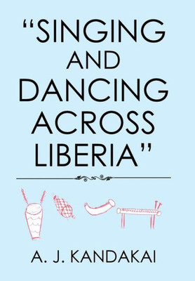 Singing And Dancing Across Liberia