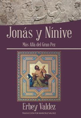 Jonás Y Nínive: Más Allá Del Gran Pez (Spanish Edition)