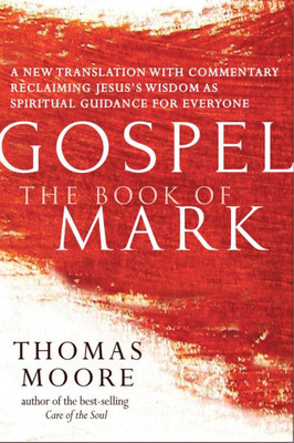 Gospel?The Book Of Mark: A New Translation With Commentary?Jesus Spirituality For Everyone