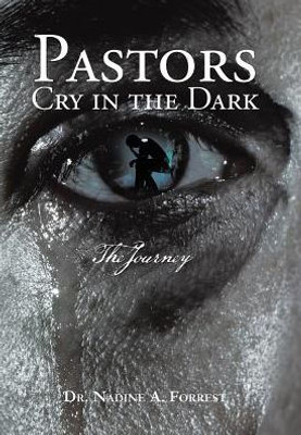 Pastors Cry In The Dark: The Journey