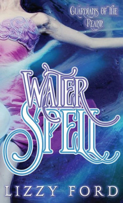 Water Spell (Guardians Of The Realm)