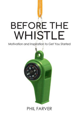 Before The Whistle: Motivation And Inspiration To Get You Started