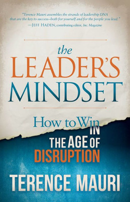 The Leader'S Mindset: How To Win In The Age Of Disruption