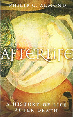Afterlife: A History Of Life After Death