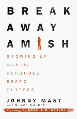 Breakaway Amish: Growing Up With The Bergholz Beard Cutters