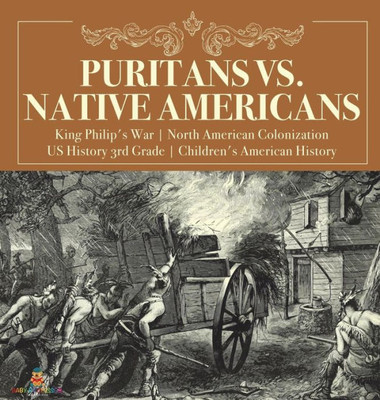 Puritans Vs. Native Americans King Philip'S War North American Colonization Us History 3Rd Grade Children'S American History