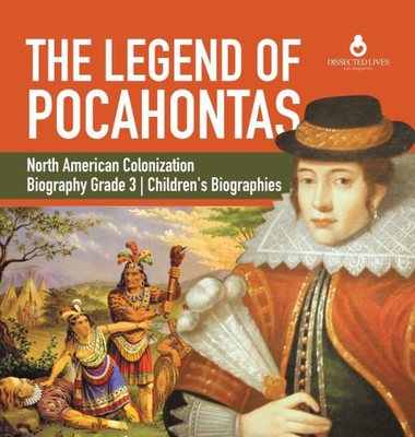 The Legend Of Pocahontas - North American Colonization - Biography Grade 3 - Children'S Biographies