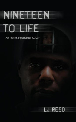Nineteen To Life: An Autobiographical Novel