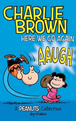 Charlie Brown: Here We Go Again: A Peanuts Collection (Peanuts Kids)