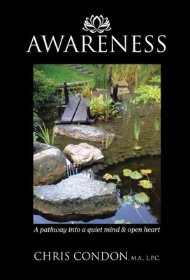 Awareness: A Pathway Into A Quiet Mind & Open Heart