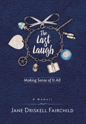 The Last Laugh: Making Sense Of It All