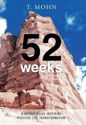 52 Weeks: A Weekly Guide Inspiring Positive Life Transformation