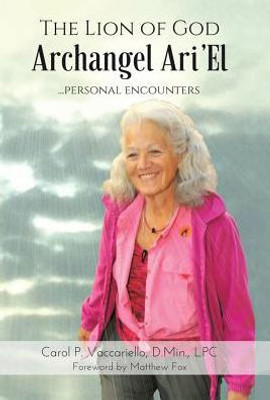 The Lion Of God Archangel Ari'El: ...Personal Encounters