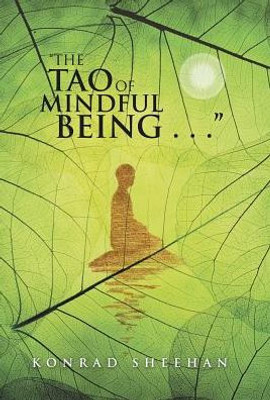 The Tao Of Mindful Being . . .