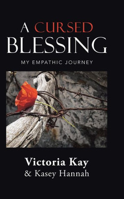 A Cursed Blessing: My Empathic Journey A Cursed Blessing: My Empathic Journey
