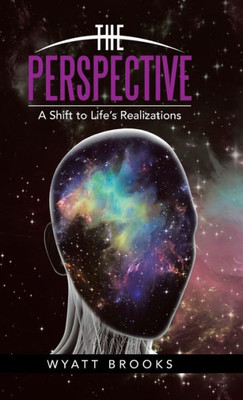 The Perspective: A Shift To Life'S Realizations