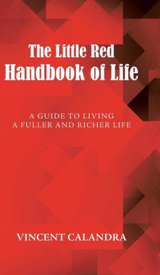 The Little Red Handbook Of Life: A Guide To Living A Fuller And Richer Life