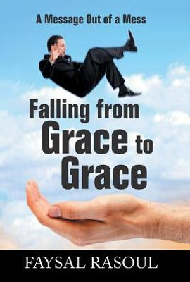 Falling From Grace To Grace: A Message Out Of A Mess